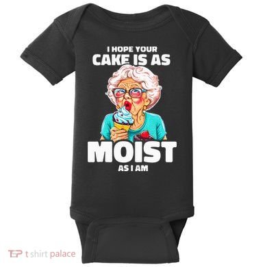 Baking Grandma I Hope Your Cake Is As Moist As I Am Gag Baby Bodysuit