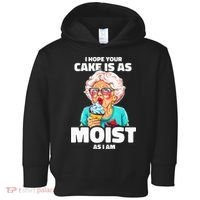 Baking Grandma I Hope Your Cake Is As Moist As I Am Gag Toddler Hoodie thumb 0
