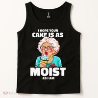 Baking Grandma I Hope Your Cake Is As Moist As I Am Gag Tank Top thumb 2