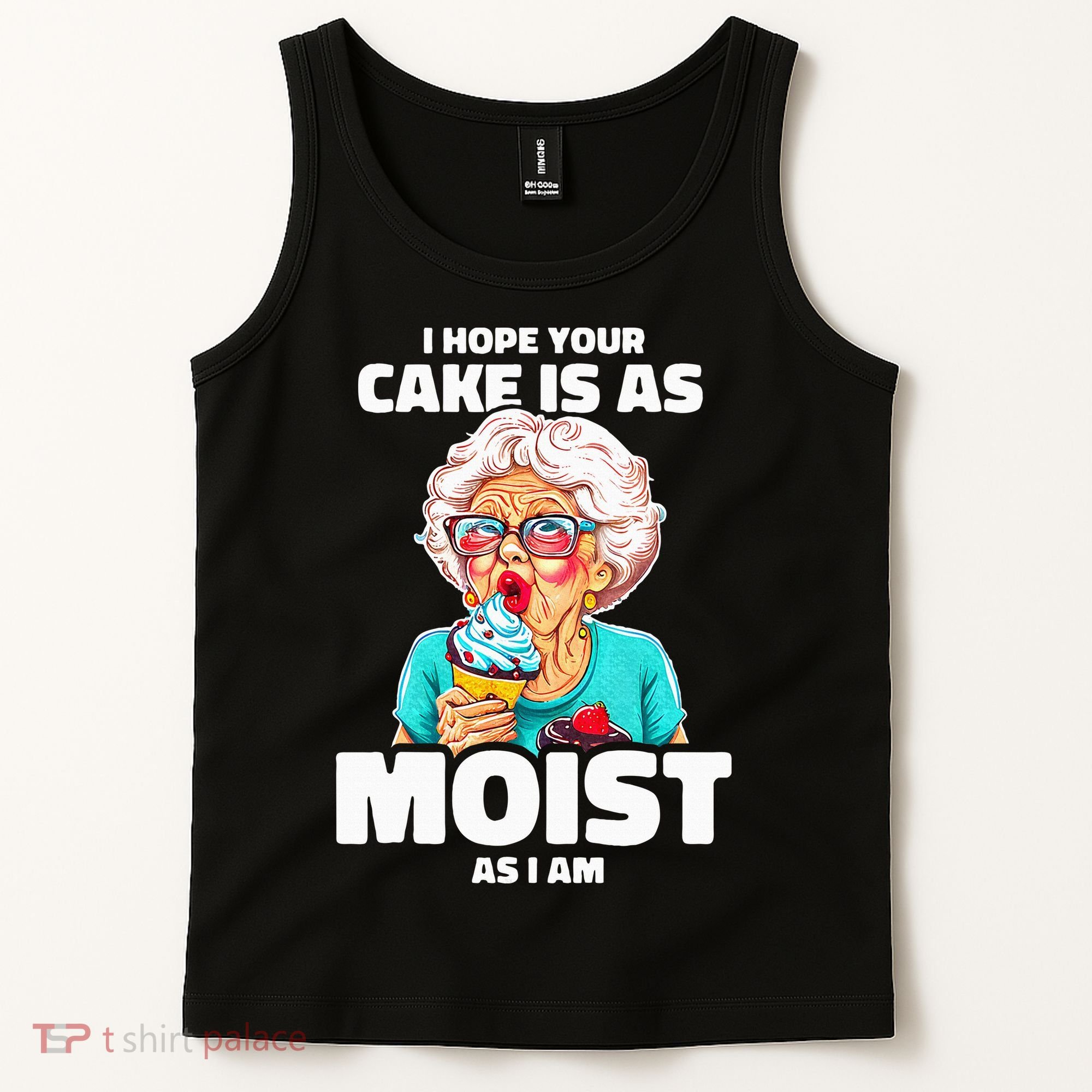 Baking Grandma I Hope Your Cake Is As Moist As I Am Gag Tank Top