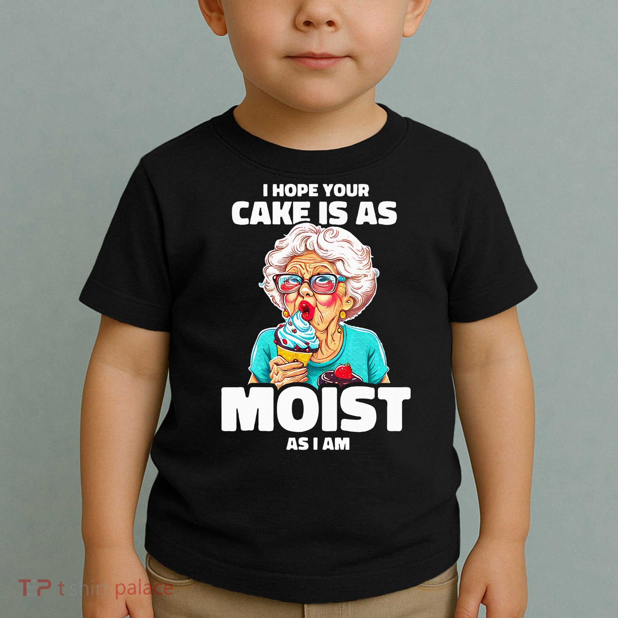 Baking Grandma I Hope Your Cake Is As Moist As I Am Gag Toddler T-Shirt