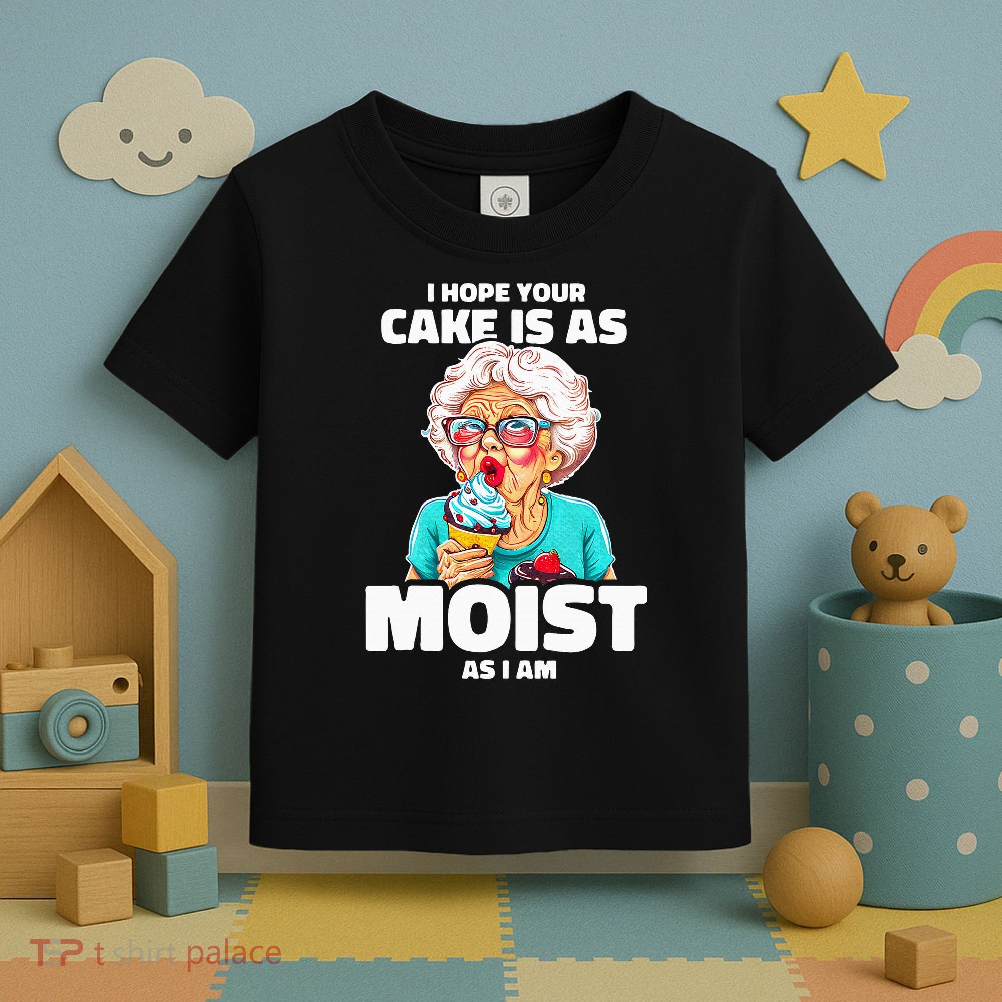 Baking Grandma I Hope Your Cake Is As Moist As I Am Gag Toddler T-Shirt