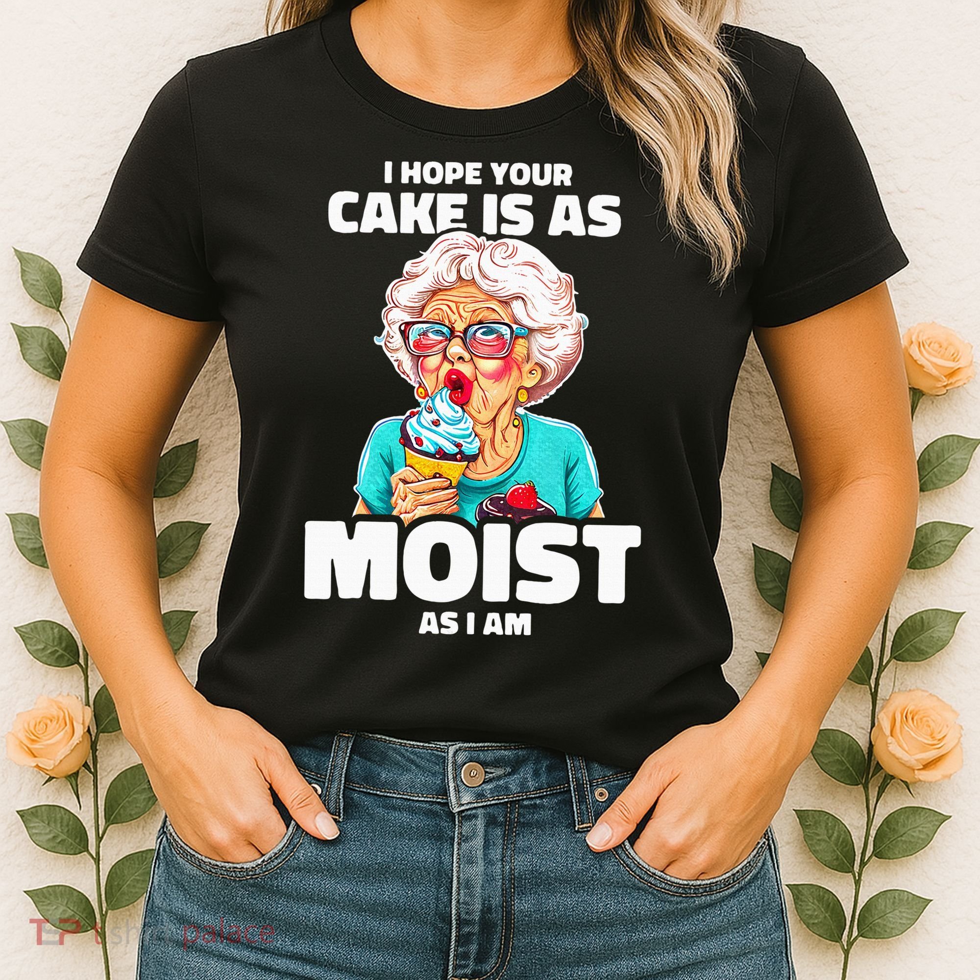 Baking Grandma I Hope Your Cake Is As Moist As I Am Gag Women's T-Shirt