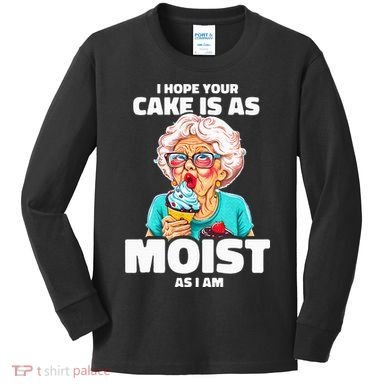 Baking Grandma I Hope Your Cake Is As Moist As I Am Gag Kids Long Sleeve Shirt