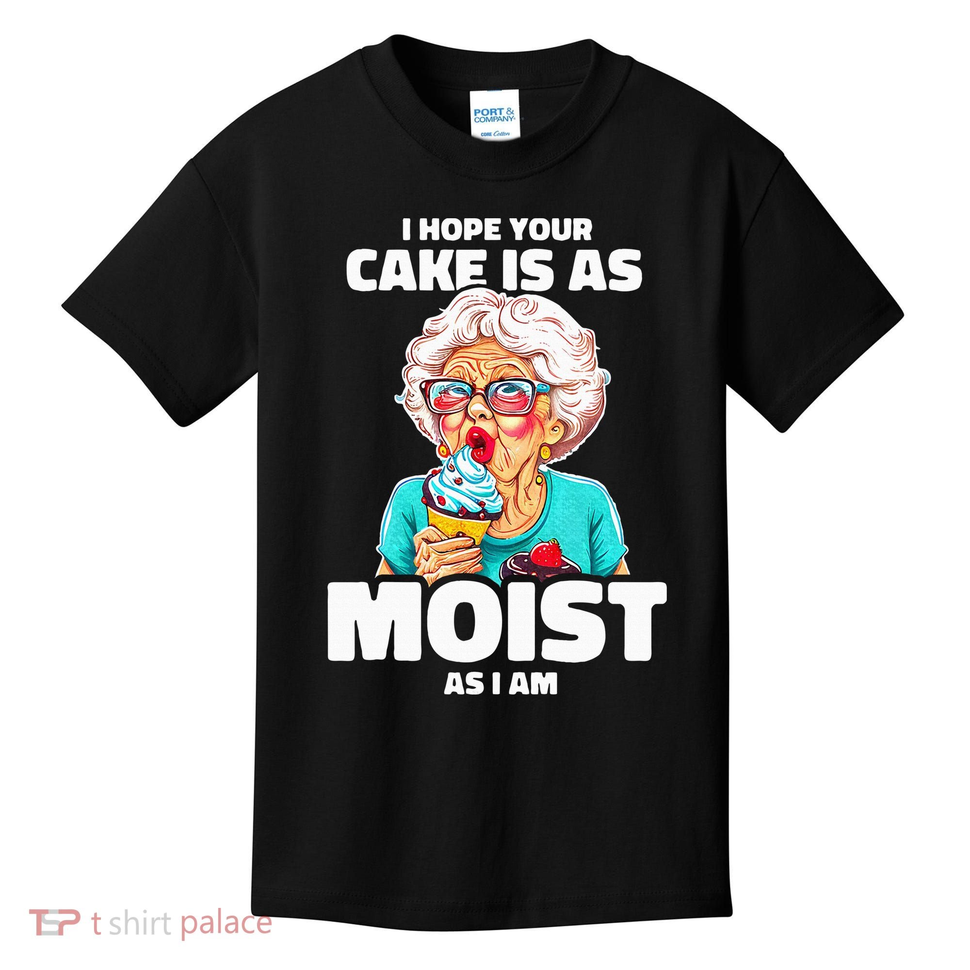 Baking Grandma I Hope Your Cake Is As Moist As I Am Gag Kids T-Shirt