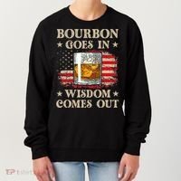Bourbon Goes In Wisdom Comes Out Funny Drinking Women's Sweatshirt thumb 0