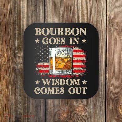 Bourbon Goes In Wisdom Comes Out Funny Drinking Coaster