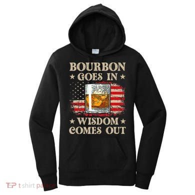 Bourbon Goes In Wisdom Comes Out Funny Drinking Women's Hoodie