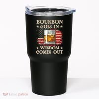 Bourbon Goes In Wisdom Comes Out Funny Drinking Tumbler thumb 0