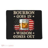 Bourbon Goes In Wisdom Comes Out Funny Drinking Mousepad thumb 0