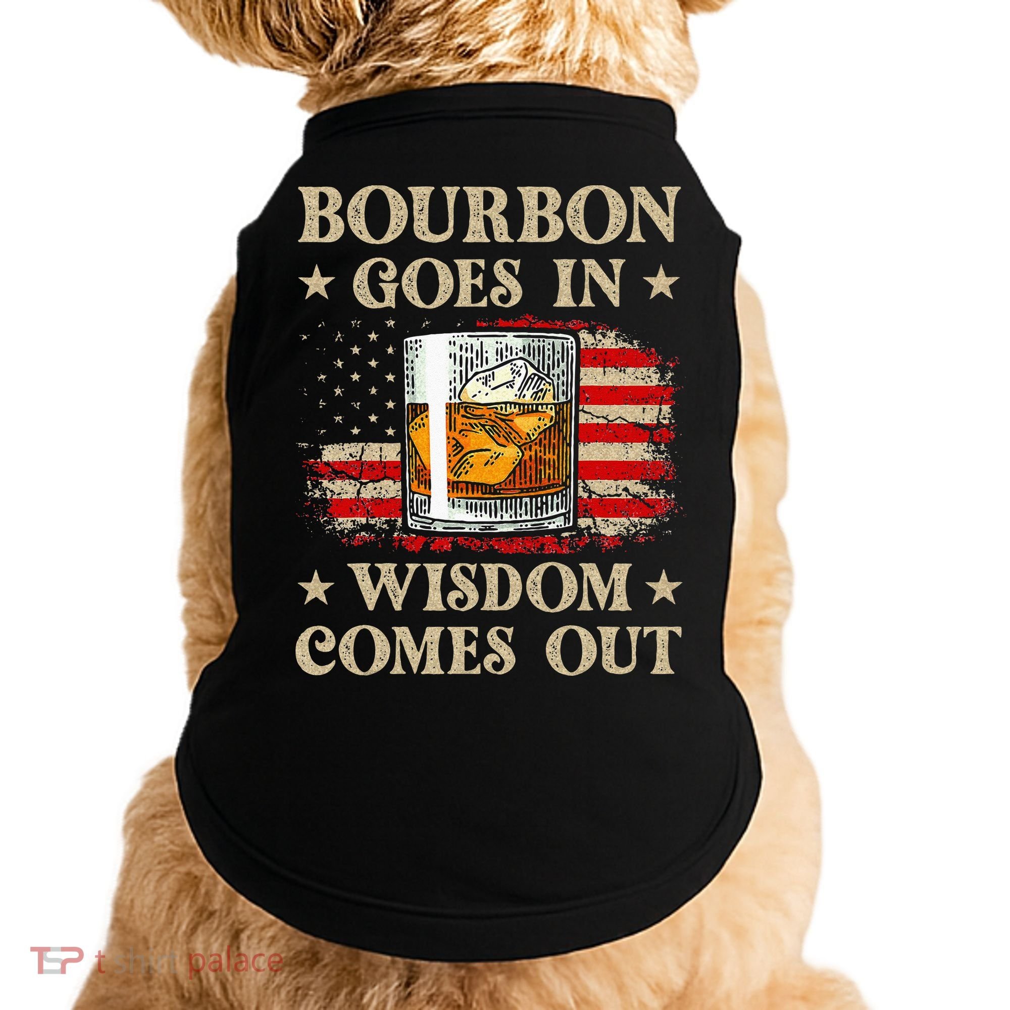 Bourbon Goes In Wisdom Comes Out Funny Drinking Doggie Tank