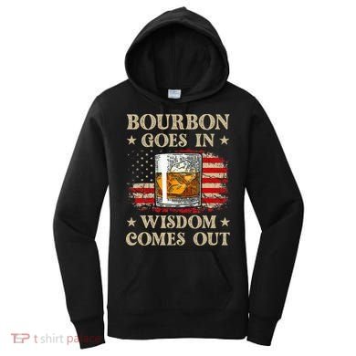 Bourbon Goes In Wisdom Comes Out Funny Drinking Women's Hoodie
