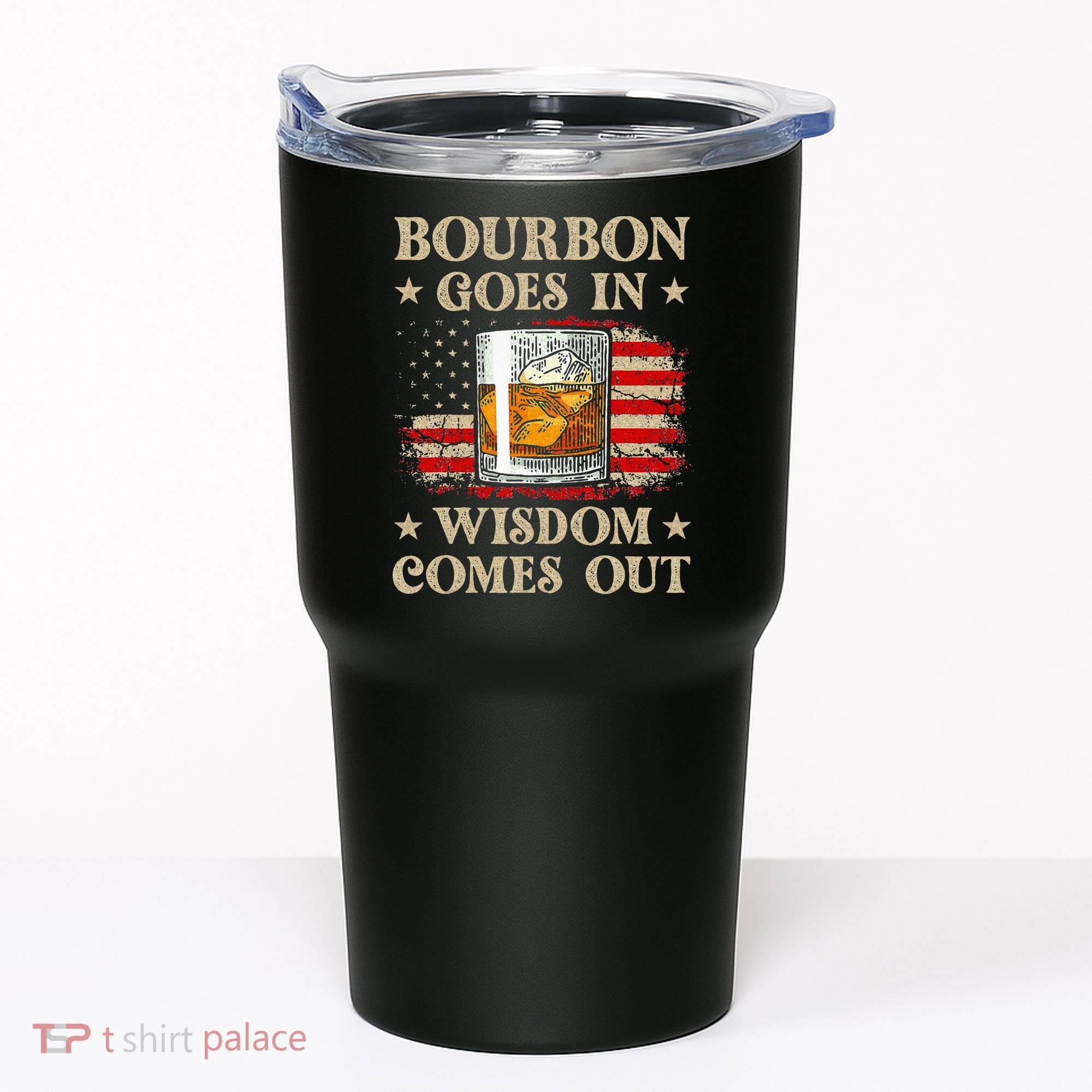 Bourbon Goes In Wisdom Comes Out Funny Drinking Tumbler