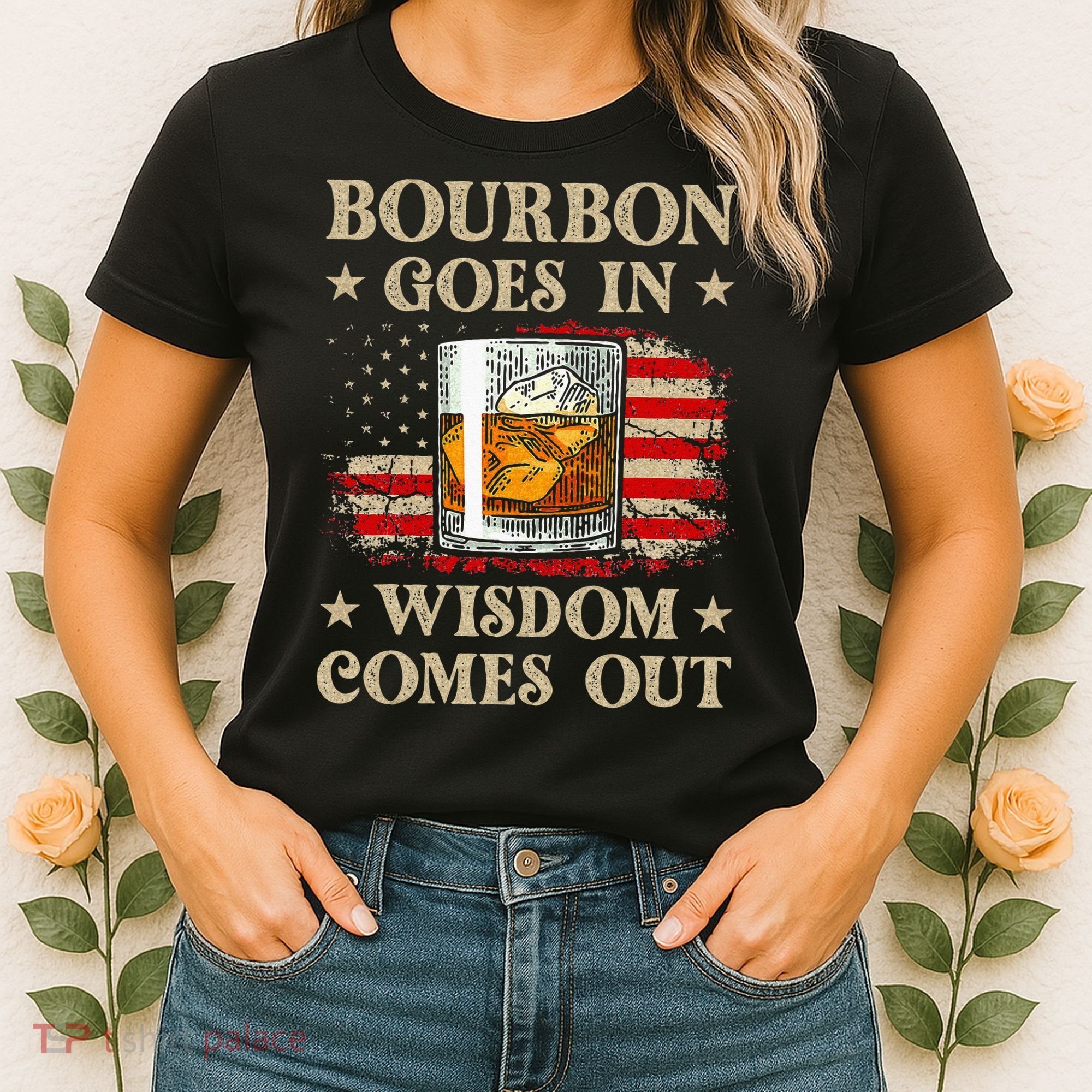 Bourbon Goes In Wisdom Comes Out Funny Drinking Women's T-Shirt
