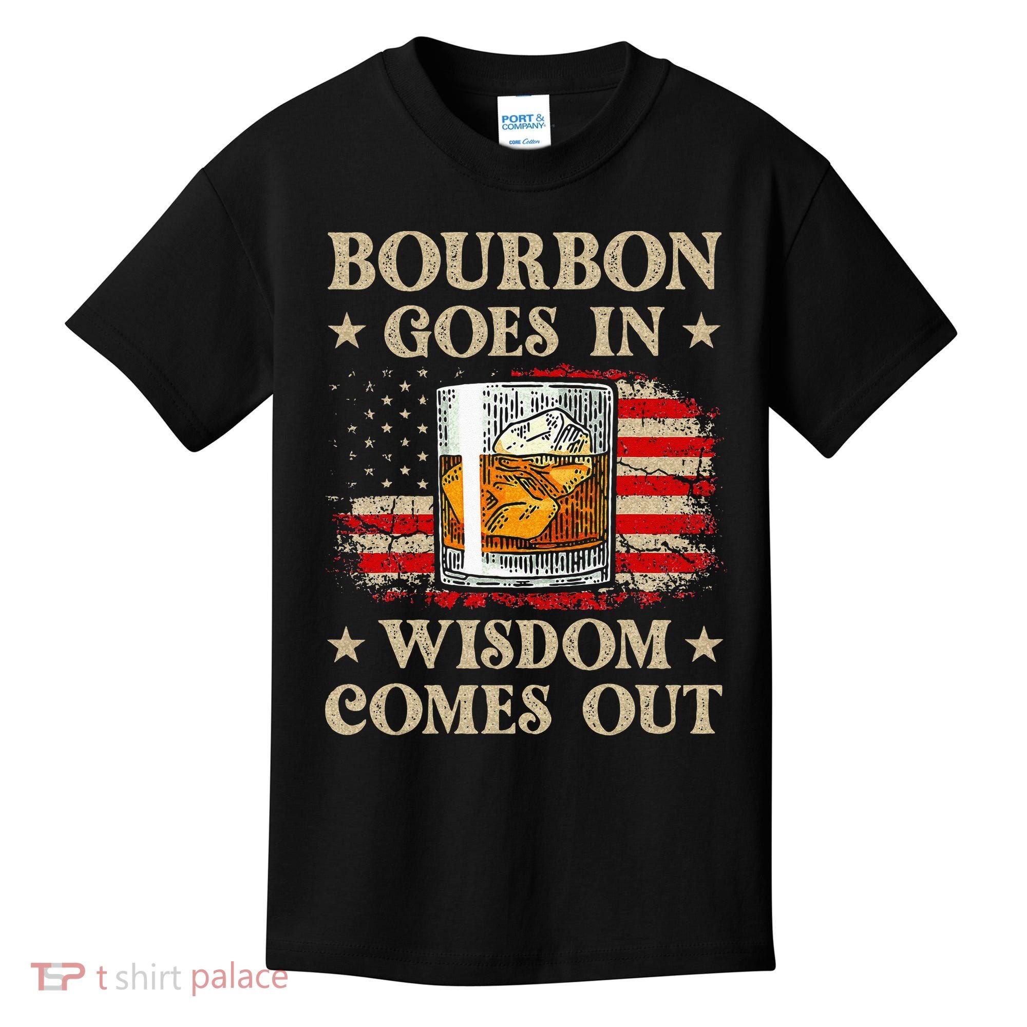Bourbon Goes In Wisdom Comes Out Funny Drinking Kids T-Shirt