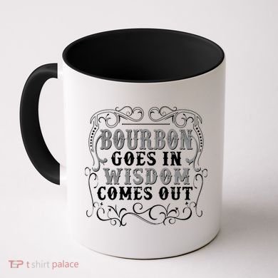 Bourbon Goes In Wisdom Comes Out Coffee Mug