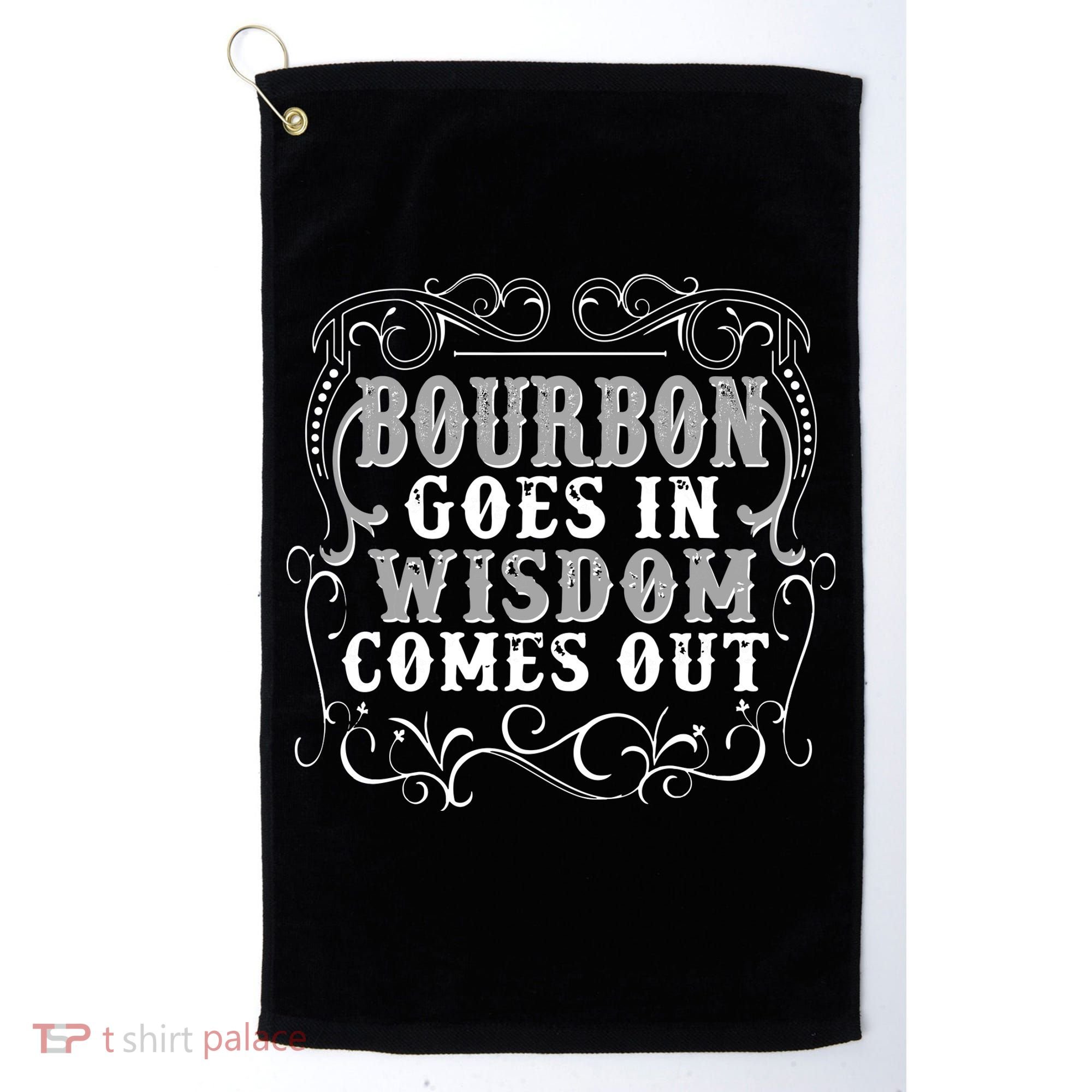 Bourbon Goes In Wisdom Comes Out Golf Towel