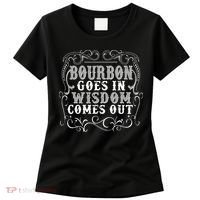 Bourbon Goes In Wisdom Comes Out Women's T-Shirt thumb 0