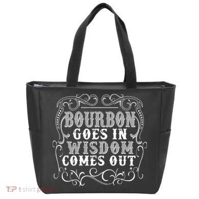 Bourbon Goes In Wisdom Comes Out Tote Bag