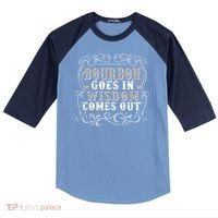 Bourbon Goes In Wisdom Comes Out Raglan Baseball Sleeve Shirt thumb 0