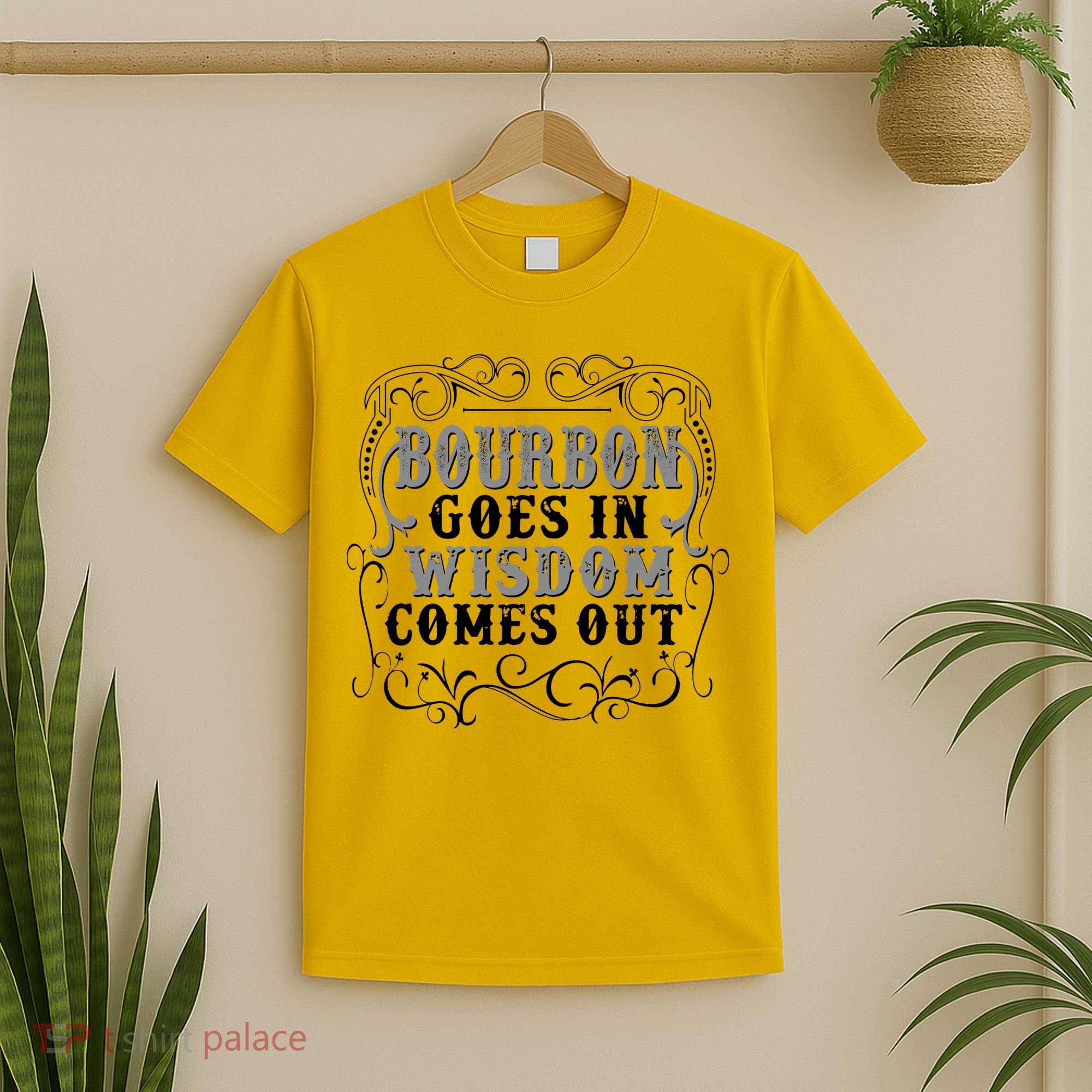 Bourbon Goes In Wisdom Comes Out T-Shirt