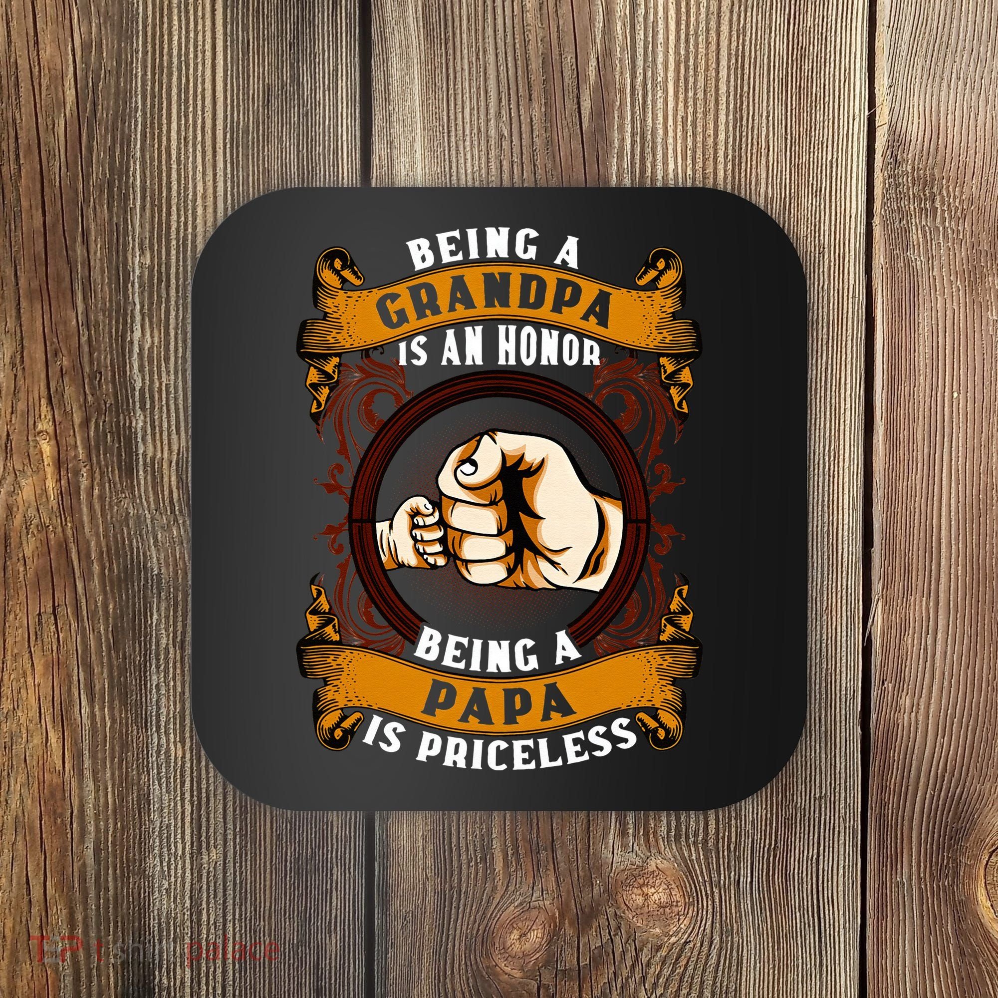 Being Grandpa Is An Honor Being Papa Is PRICELESS Father Day Coaster