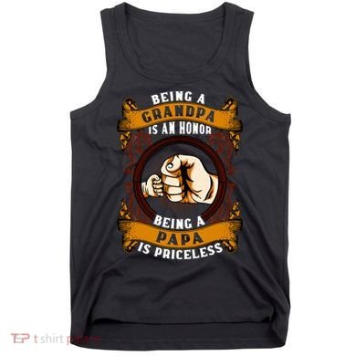 Being Grandpa Is An Honor Being Papa Is PRICELESS Father Day Tank Top