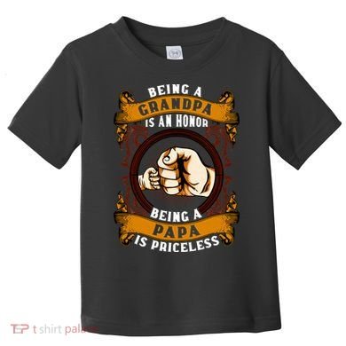 Being Grandpa Is An Honor Being Papa Is PRICELESS Father Day Toddler T-Shirt