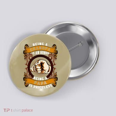 Being Grandpa Is An Honor Being Papa Is PRICELESS Father Day Button