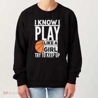 Basketball Girl I Know I Play Like A Girl Try To Keep Up Women's Sweatshirt thumb 0
