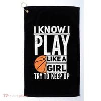 Basketball Girl I Know I Play Like A Girl Try To Keep Up Golf Towel thumb 0