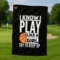 Basketball Girl I Know I Play Like A Girl Try To Keep Up Golf Towel thumb 1