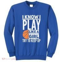 Basketball Girl I Know I Play Like A Girl Try To Keep Up Sweatshirt thumb 0