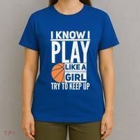 Basketball Girl I Know I Play Like A Girl Try To Keep Up T-Shirt thumb 4