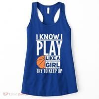 Basketball Girl I Know I Play Like A Girl Try To Keep Up Women's Tank Top thumb 0