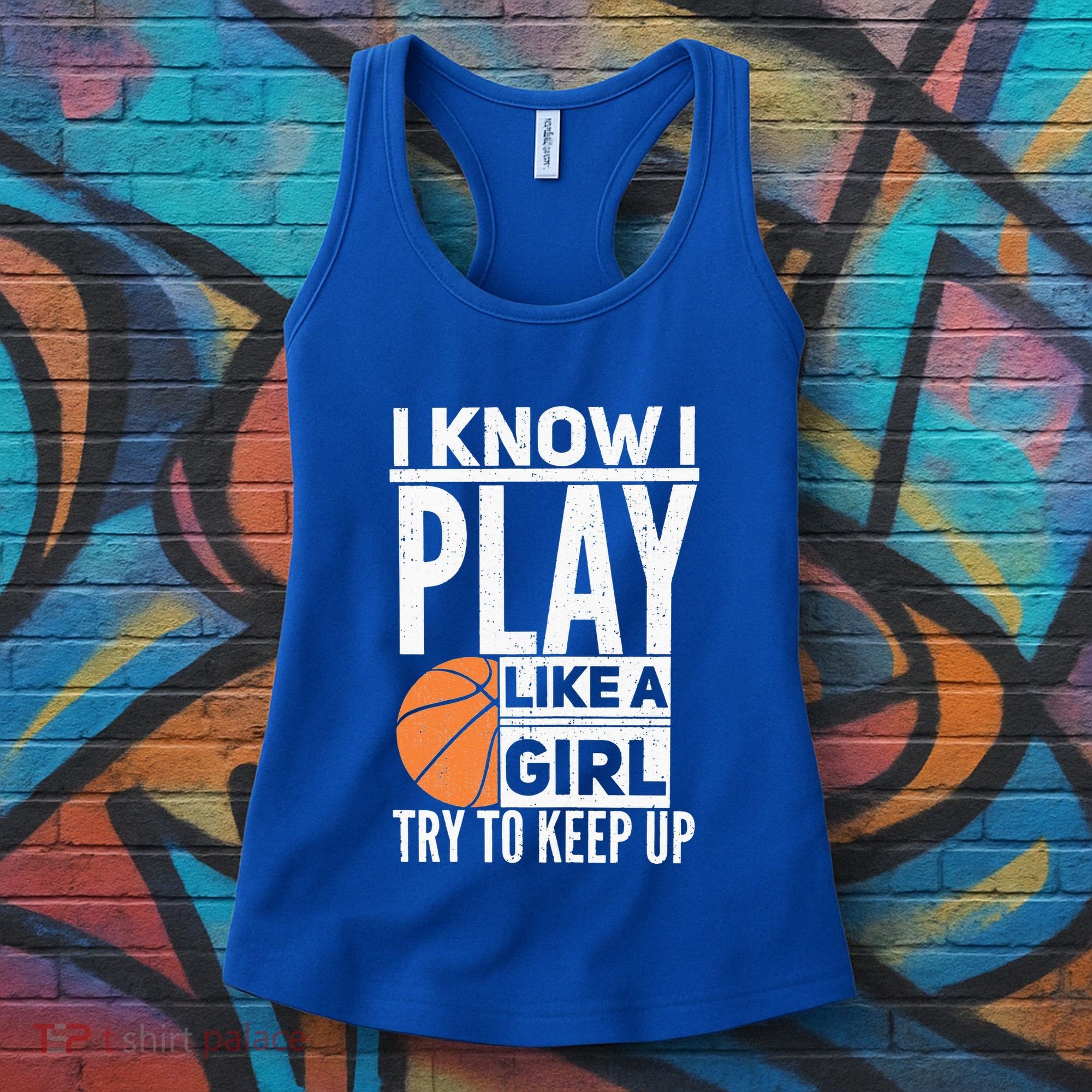 Basketball Girl I Know I Play Like A Girl Try To Keep Up Women's Tank Top