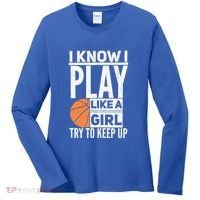 Basketball Girl I Know I Play Like A Girl Try To Keep Up Women's Long Sleeve Shirt thumb 0