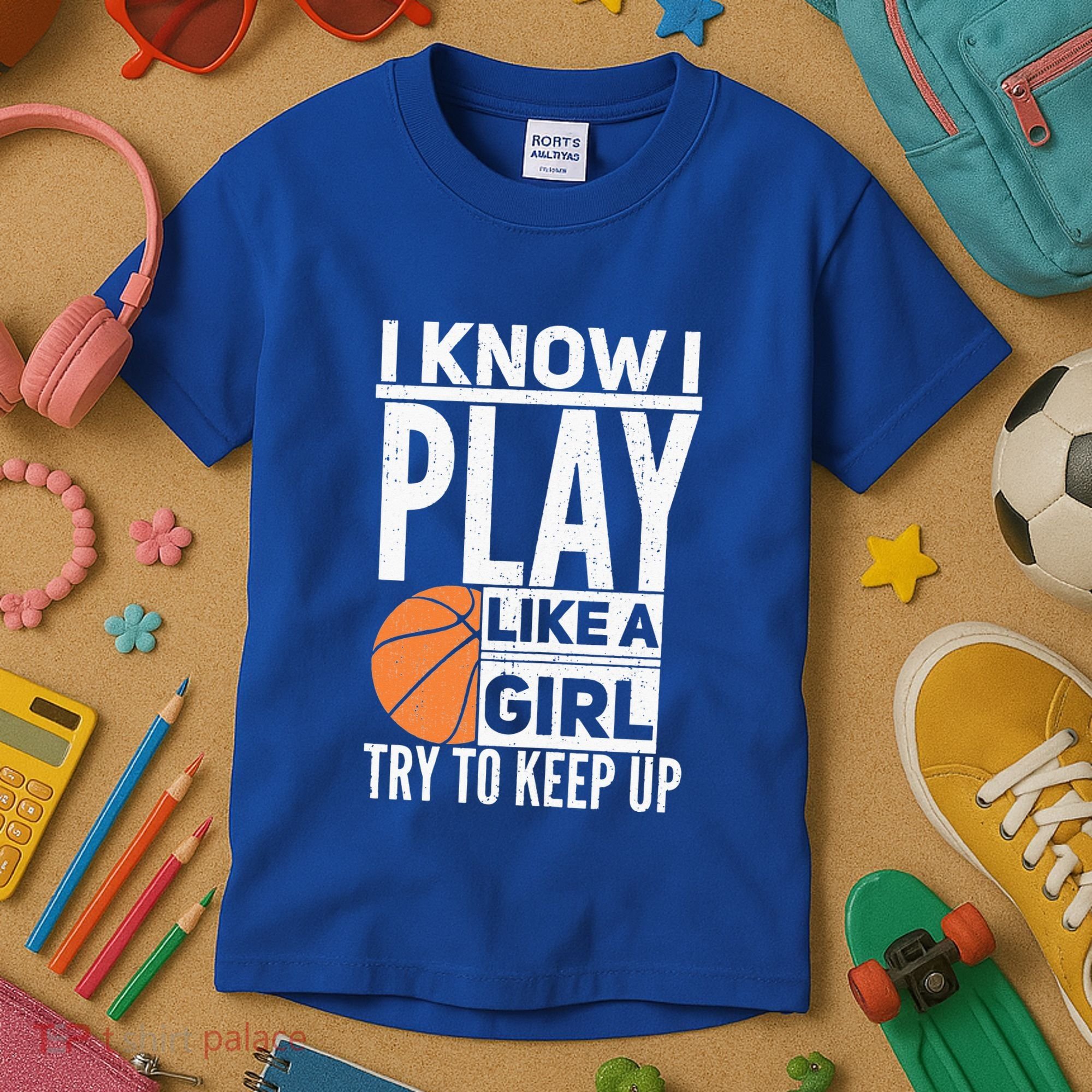 Basketball Girl I Know I Play Like A Girl Try To Keep Up Kids T-Shirt