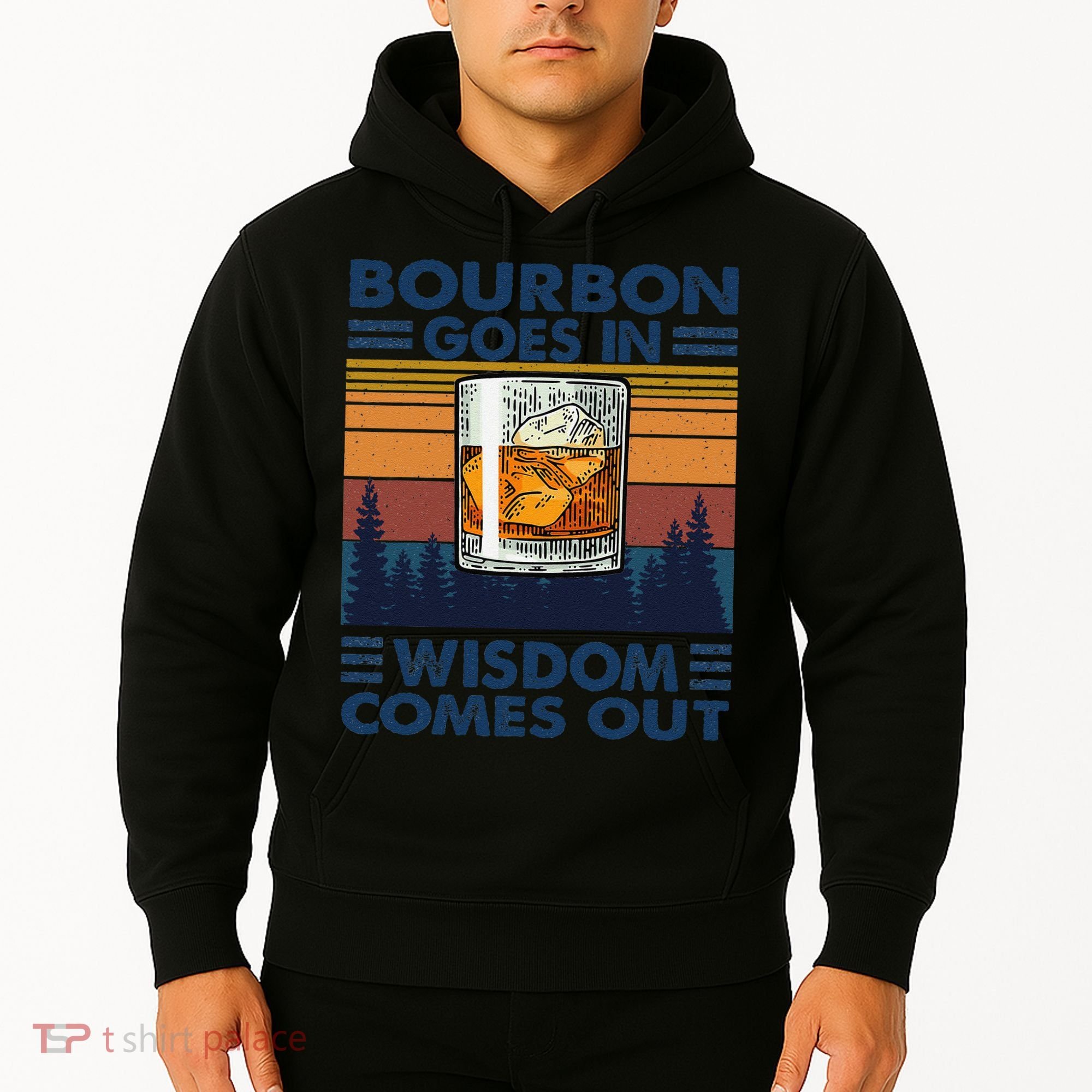 Bourbon Goes In Wisdom Comes Out Bourbon Drinking Lover Gift Hoodie