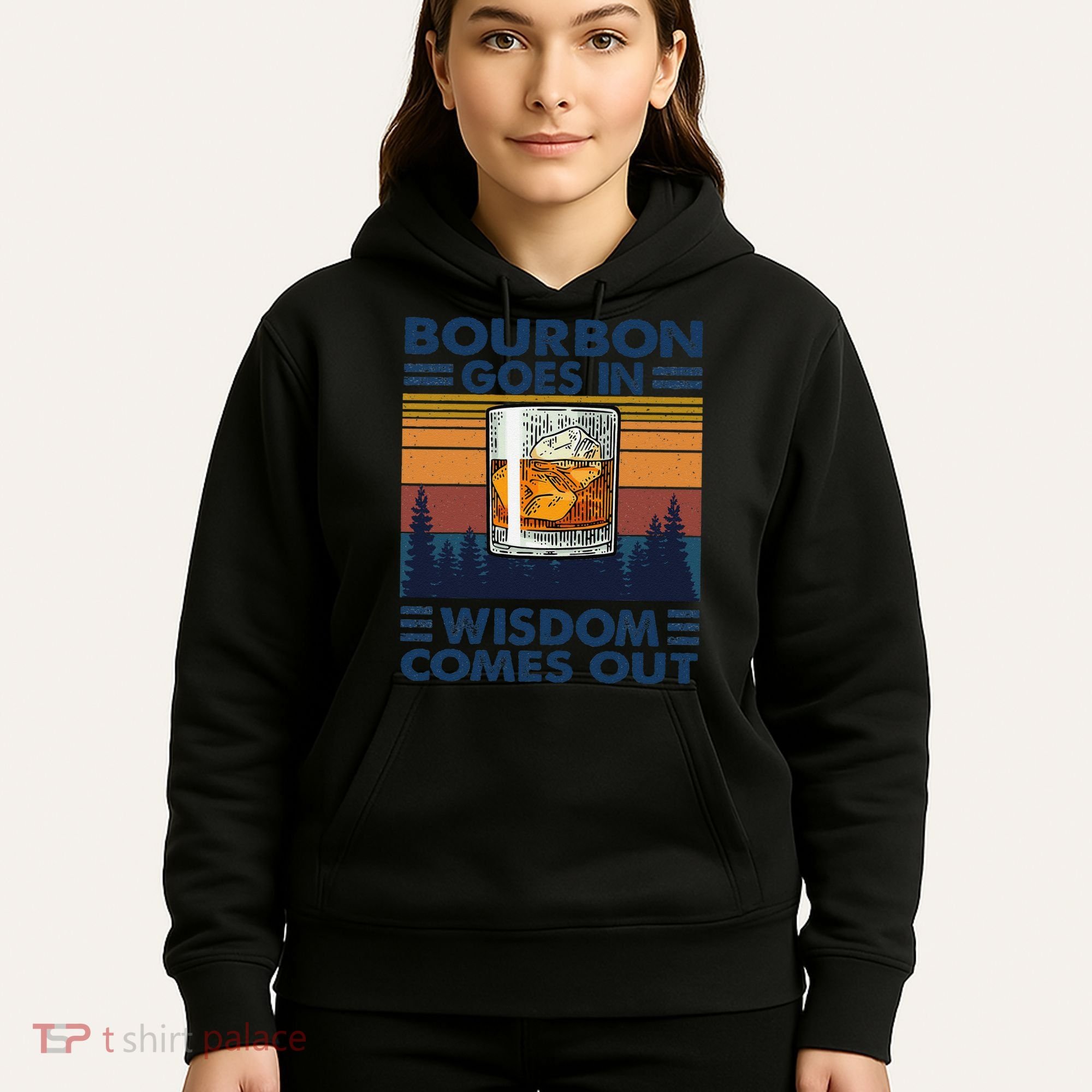 Bourbon Goes In Wisdom Comes Out Bourbon Drinking Lover Gift Hoodie