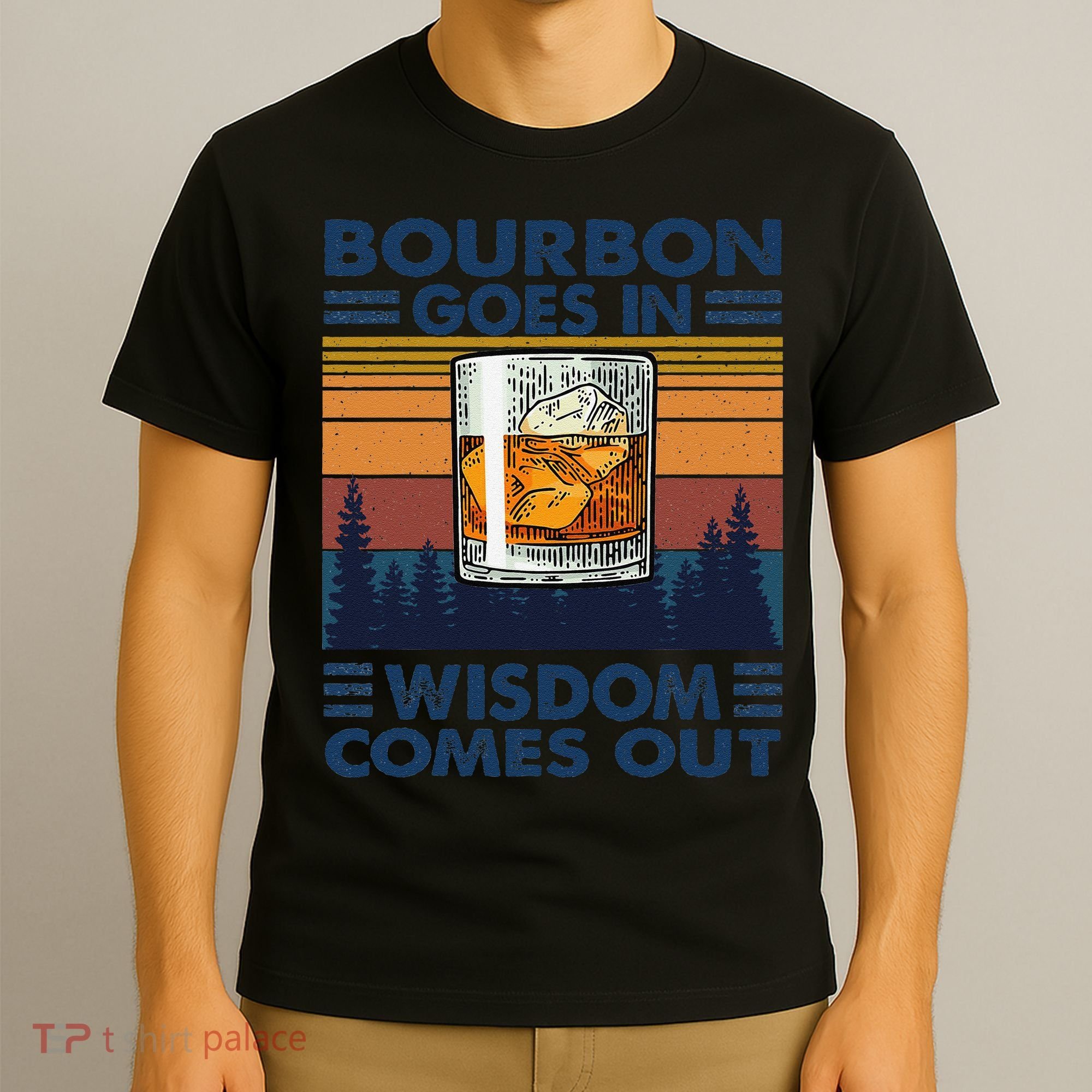 Bourbon Goes In Wisdom Comes Out Bourbon Drinking Lover Gift T-Shirt