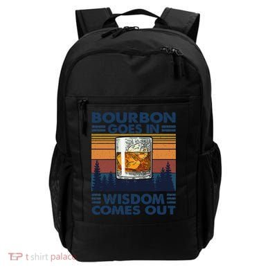 Bourbon Goes In Wisdom Comes Out Bourbon Drinking Lover Gift Backpack