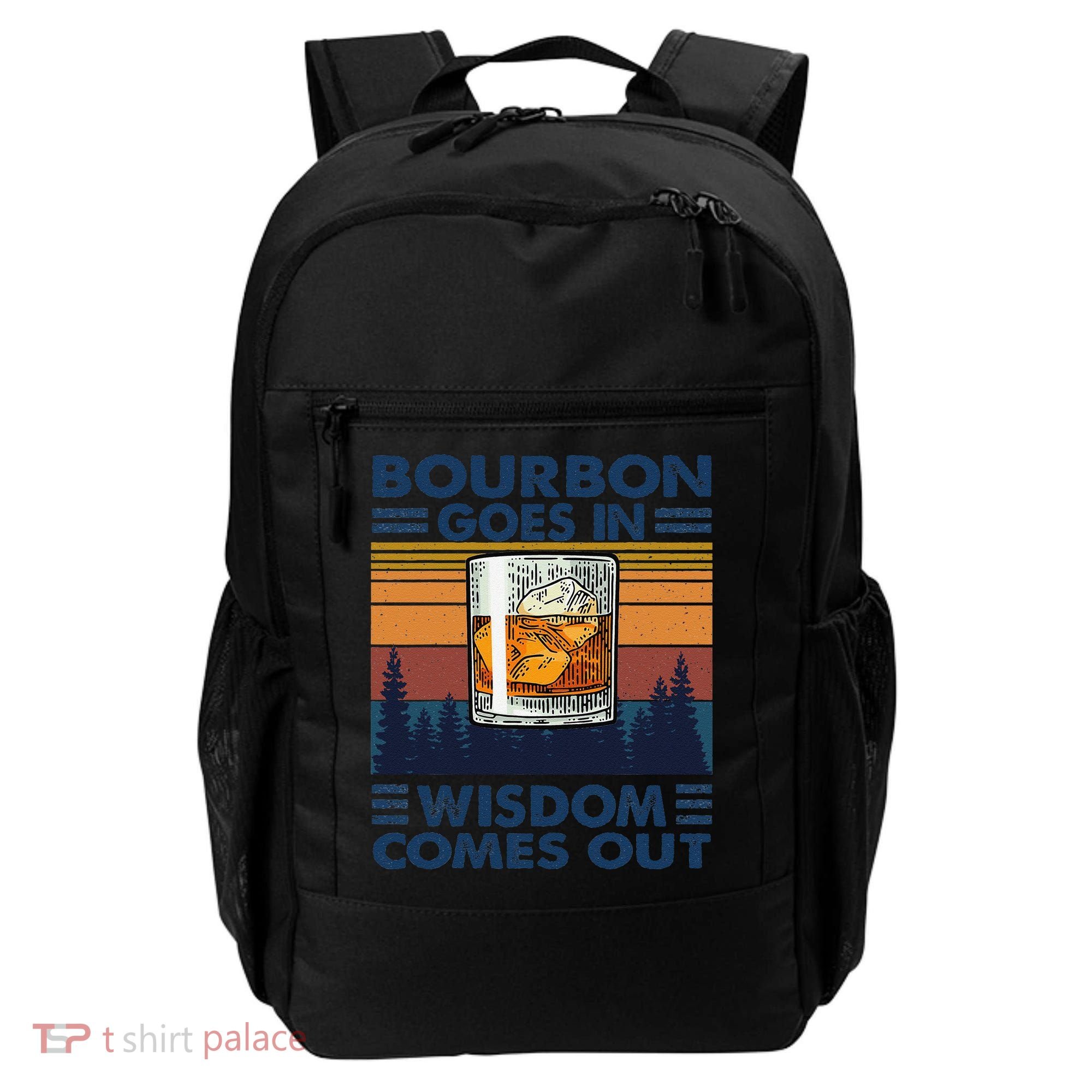Bourbon Goes In Wisdom Comes Out Bourbon Drinking Lover Gift Backpack