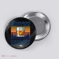 Bourbon Goes In Wisdom Comes Out Bourbon Drinking Lover Gift Button thumb 0