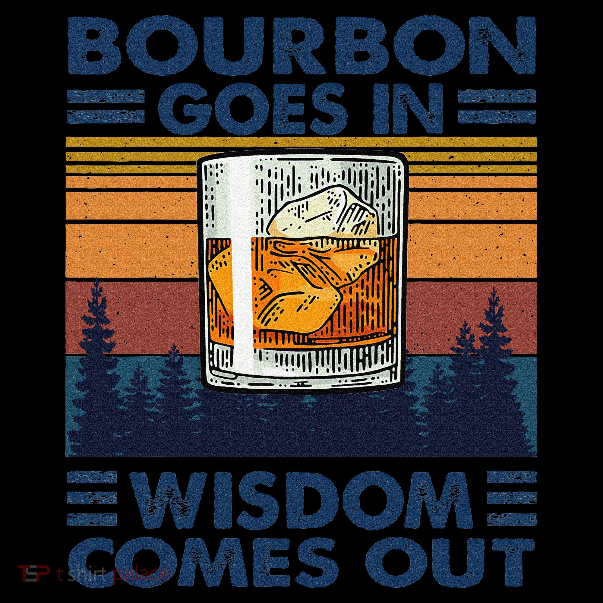 Bourbon Goes In Wisdom Comes Out Bourbon Drinking Lover Gift Coffee Mug