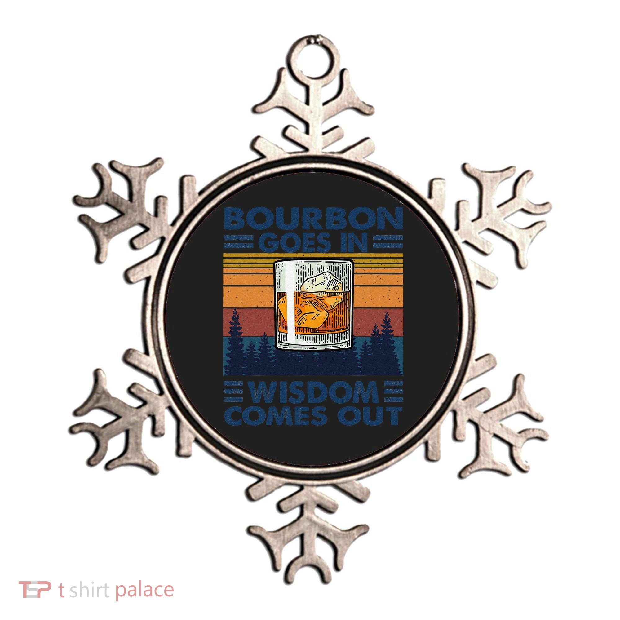 Bourbon Goes In Wisdom Comes Out Bourbon Drinking Lover Gift Ornament