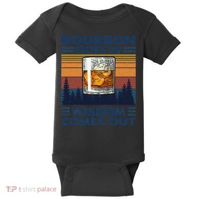 Bourbon Goes In Wisdom Comes Out Bourbon Drinking Lover Gift Baby Bodysuit