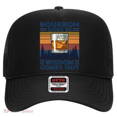 Bourbon Goes In Wisdom Comes Out Bourbon Drinking Lover Gift Hat