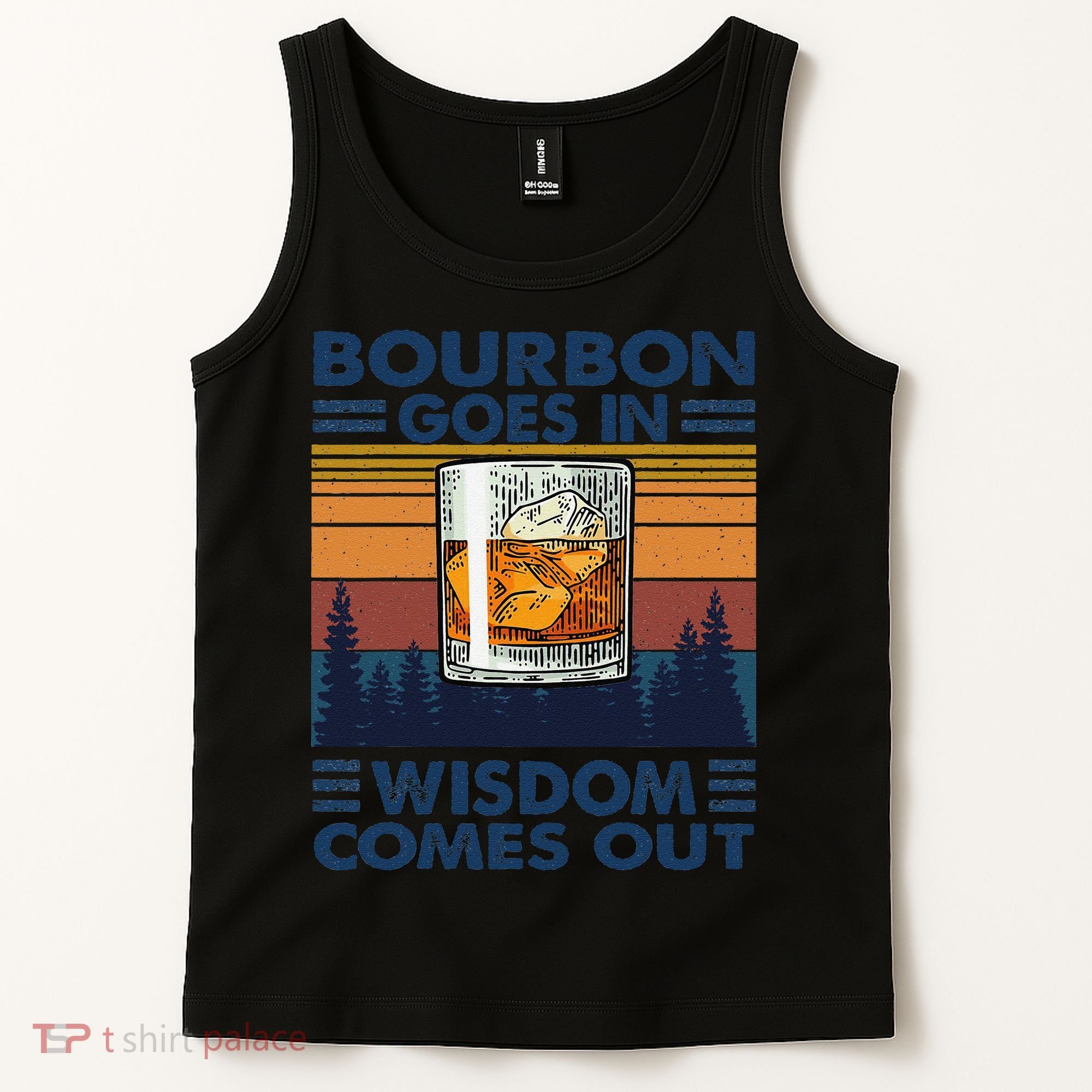 Bourbon Goes In Wisdom Comes Out Bourbon Drinking Lover Gift Tank Top
