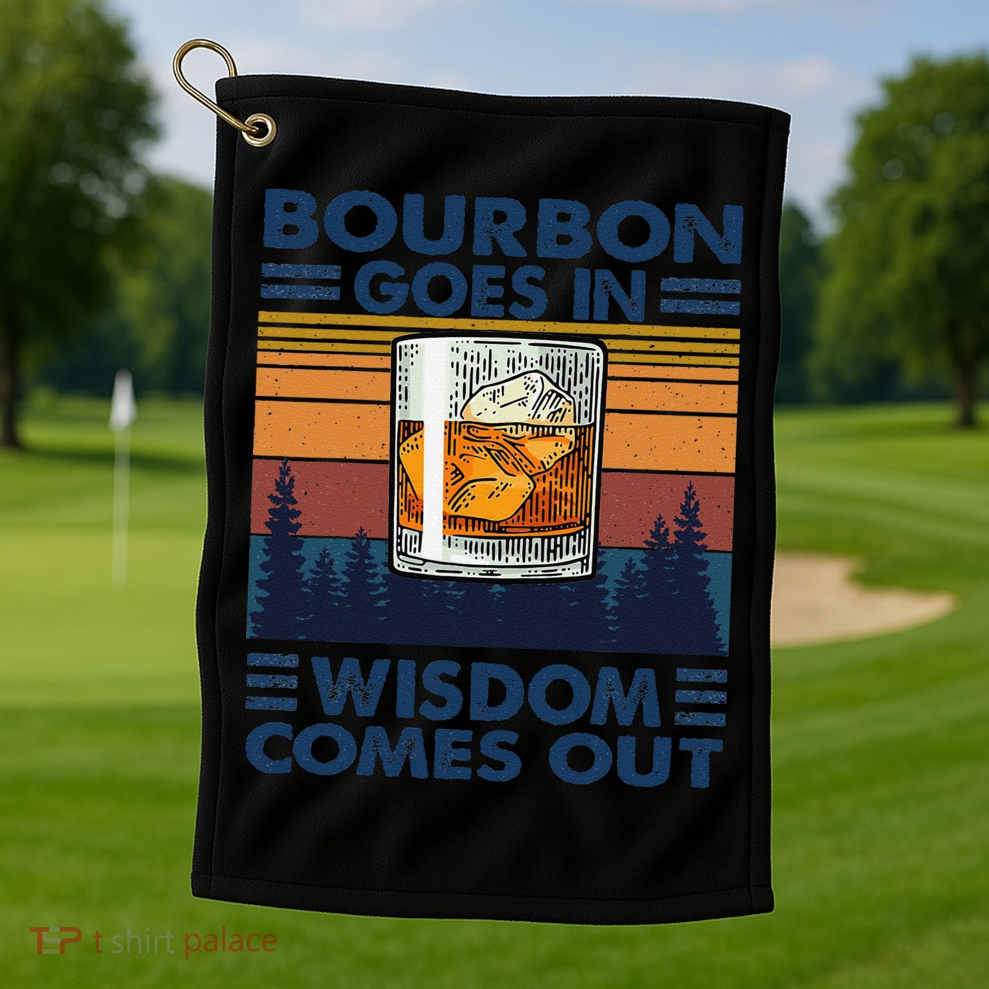 Bourbon Goes In Wisdom Comes Out Bourbon Drinking Lover Gift Golf Towel